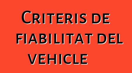 Criteris de fiabilitat del vehicle