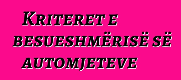 Kriteret e besueshmërisë së automjeteve