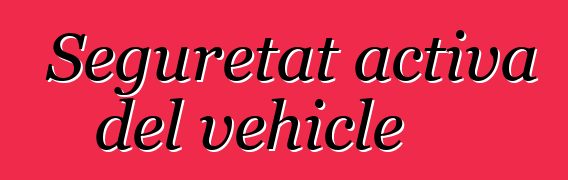Seguretat activa del vehicle