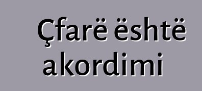 Çfarë është akordimi