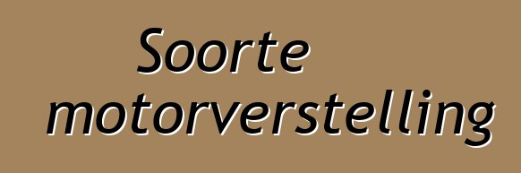 Soorte motorverstelling