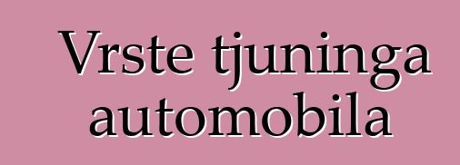 Vrste tjuninga automobila