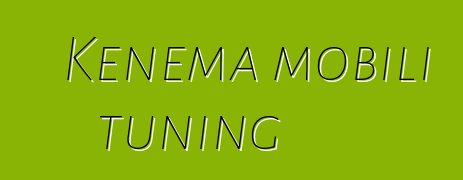 Kɛnɛma mobili tuning