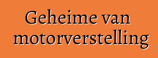 Geheime van motorverstelling