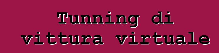 Tunning di vittura virtuale