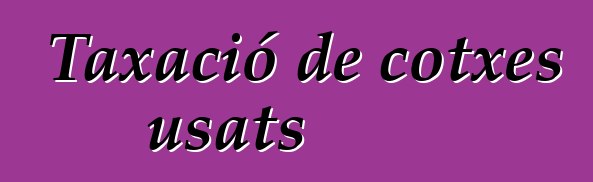 Taxació de cotxes usats