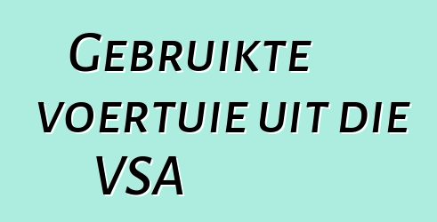 Gebruikte voertuie uit die VSA