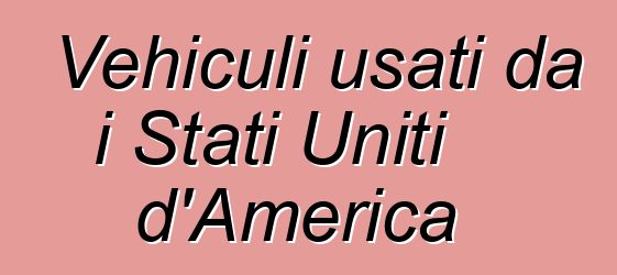 Vehiculi usati da i Stati Uniti d'America