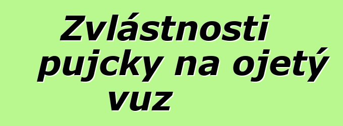 Zvláštnosti půjčky na ojetý vůz