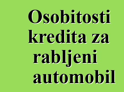Osobitosti kredita za rabljeni automobil