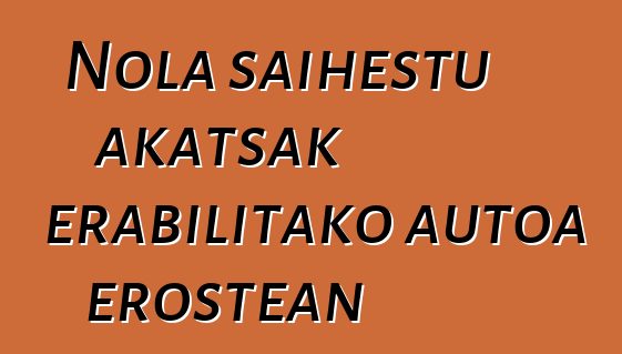 Nola saihestu akatsak erabilitako autoa erostean