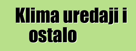 Klima uređaji i ostalo
