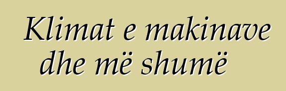 Klimat e makinave dhe më shumë