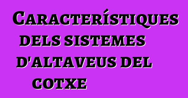 Característiques dels sistemes d'altaveus del cotxe