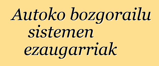 Autoko bozgorailu sistemen ezaugarriak