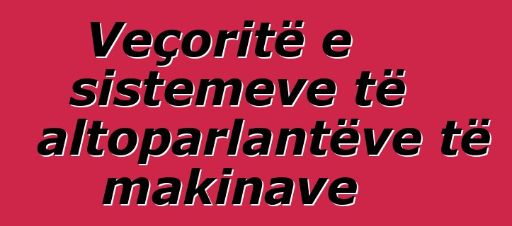 Veçoritë e sistemeve të altoparlantëve të makinave