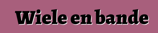 Wiele en bande