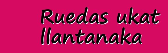 Ruedas ukat llantanaka