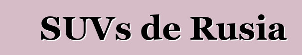 SUVs de Rusia