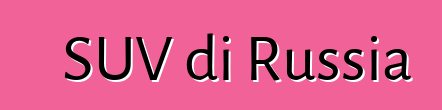 SUV di Russia