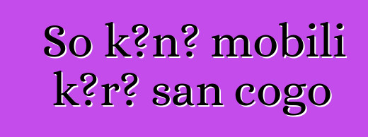 So kɔnɔ mobili kɔrɔ san cogo