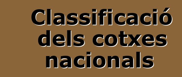 Classificació dels cotxes nacionals