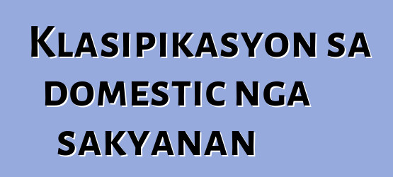 Klasipikasyon sa domestic nga sakyanan