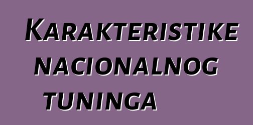 Karakteristike nacionalnog tuninga