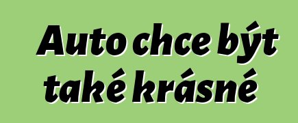 Auto chce být také krásné