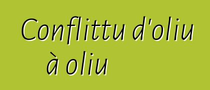 Conflittu d'oliu à oliu