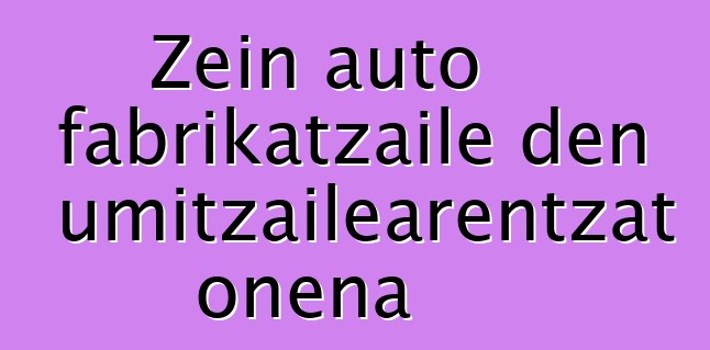 Zein auto fabrikatzaile den kontsumitzailearentzat onena