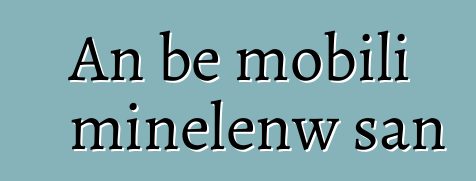 An bɛ mobili minɛlenw san