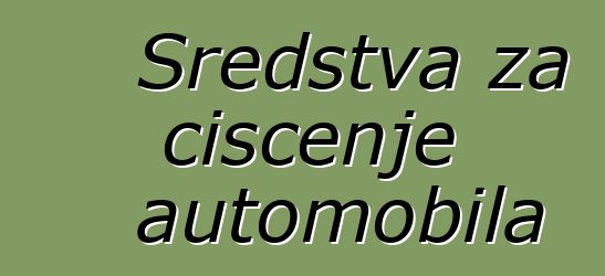 Sredstva za čišćenje automobila