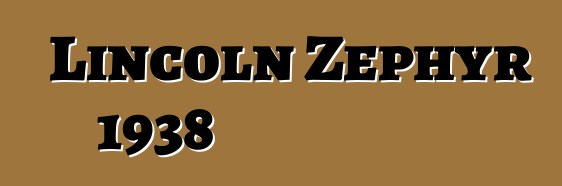 Lincoln Zephyr 1938