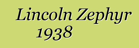 Lincoln Zephyr 1938