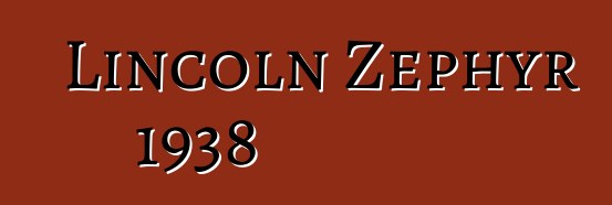 Lincoln Zephyr 1938