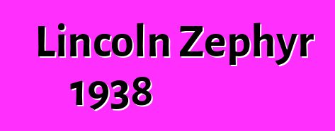 Lincoln Zephyr 1938
