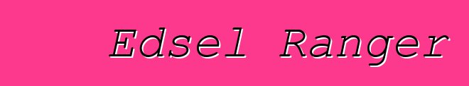 Edsel Ranger