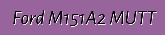 Ford M151A2 MUTT