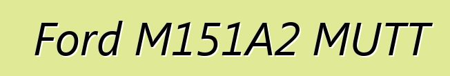 Ford M151A2 MUTT