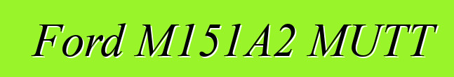 Ford M151A2 MUTT