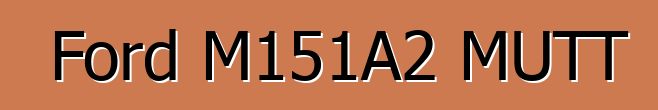 Ford M151A2 MUTT