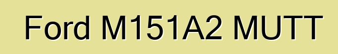 Ford M151A2 MUTT