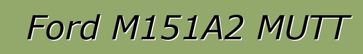 Ford M151A2 MUTT
