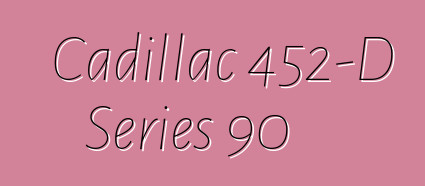 Cadillac 452-D Series 90