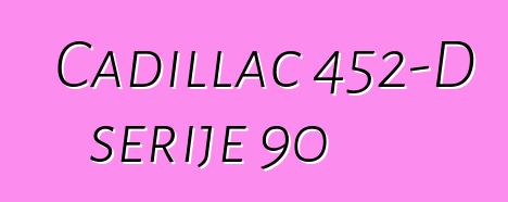 Cadillac 452-D serije 90