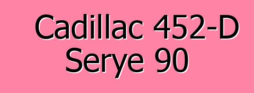 Cadillac 452-D Serye 90