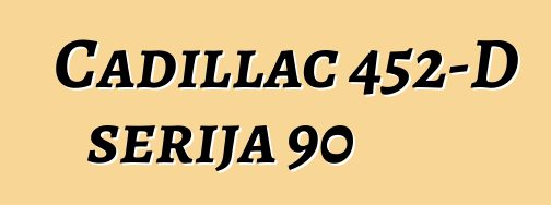 Cadillac 452-D serija 90