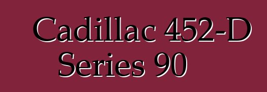 Cadillac 452-D Series 90