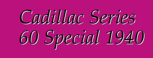 Cadillac Series 60 Special 1940